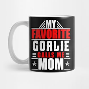 My Favorite Goalie Calls Me Mom Hockey T-Shirt Mug